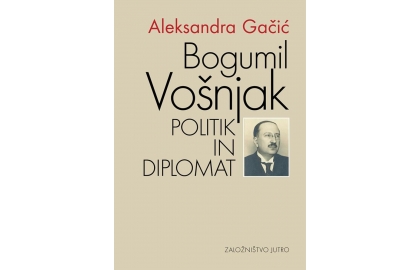 Vabljeni na predstavitev knjige: Bogumil Vošnjak politik in diplomat